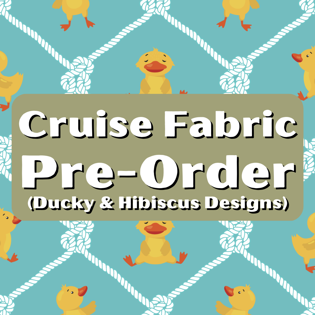Cruise Fabric Pre-Order (Ducky & Hibiscus Designs)