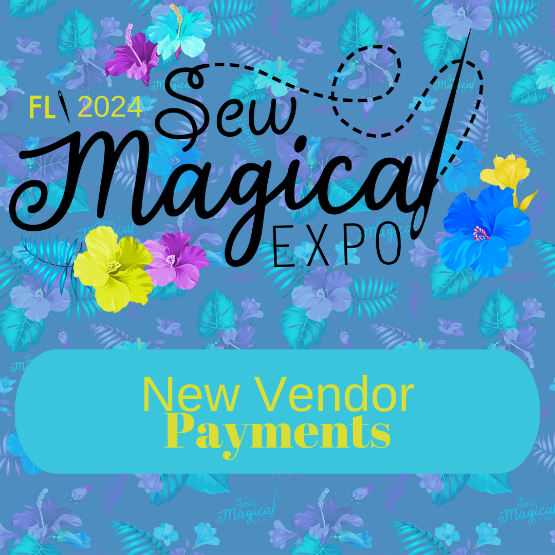2024 Florida New Vendor Payments Sew Magical Expo