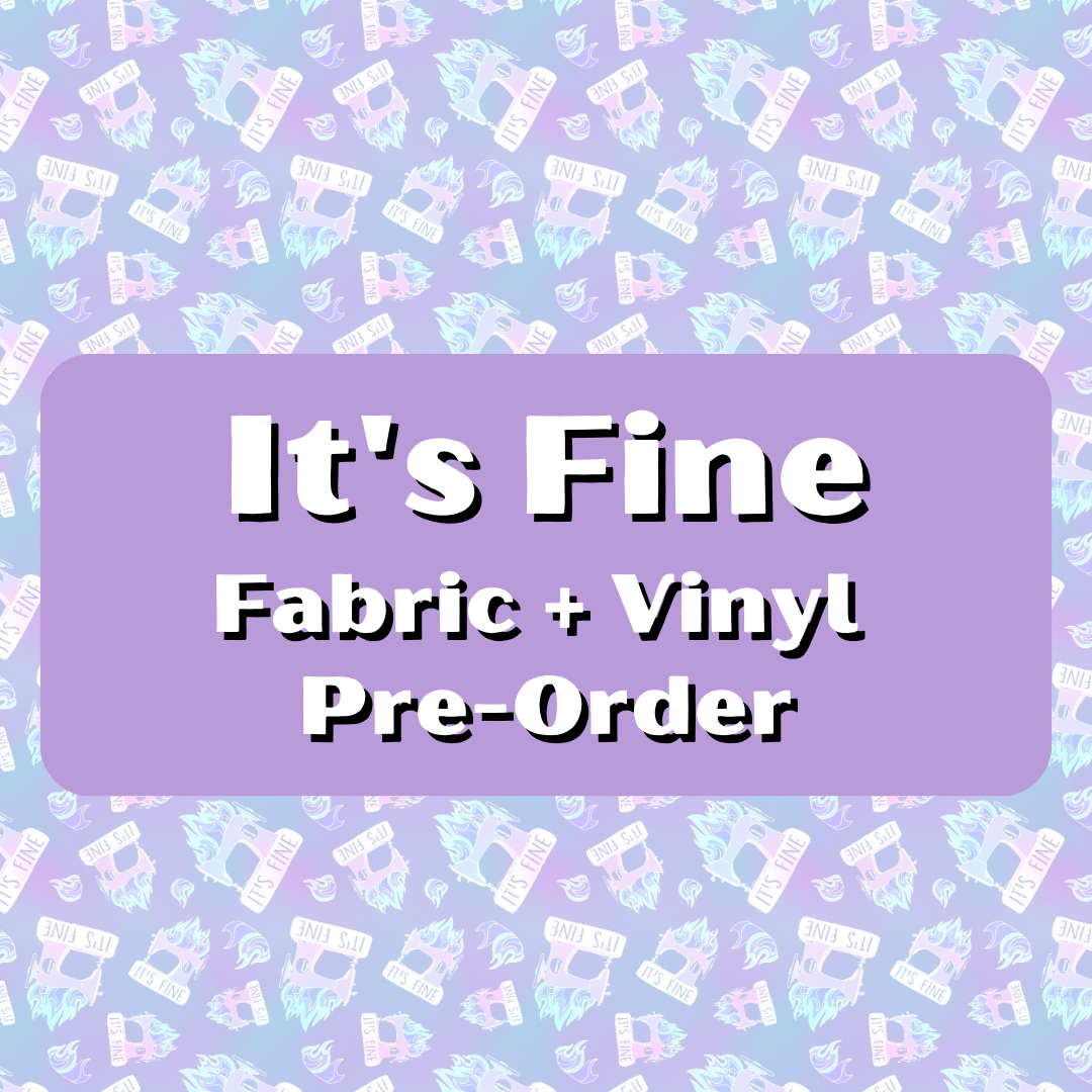 It’s Fine Fabric & Vinyl Pre-Order