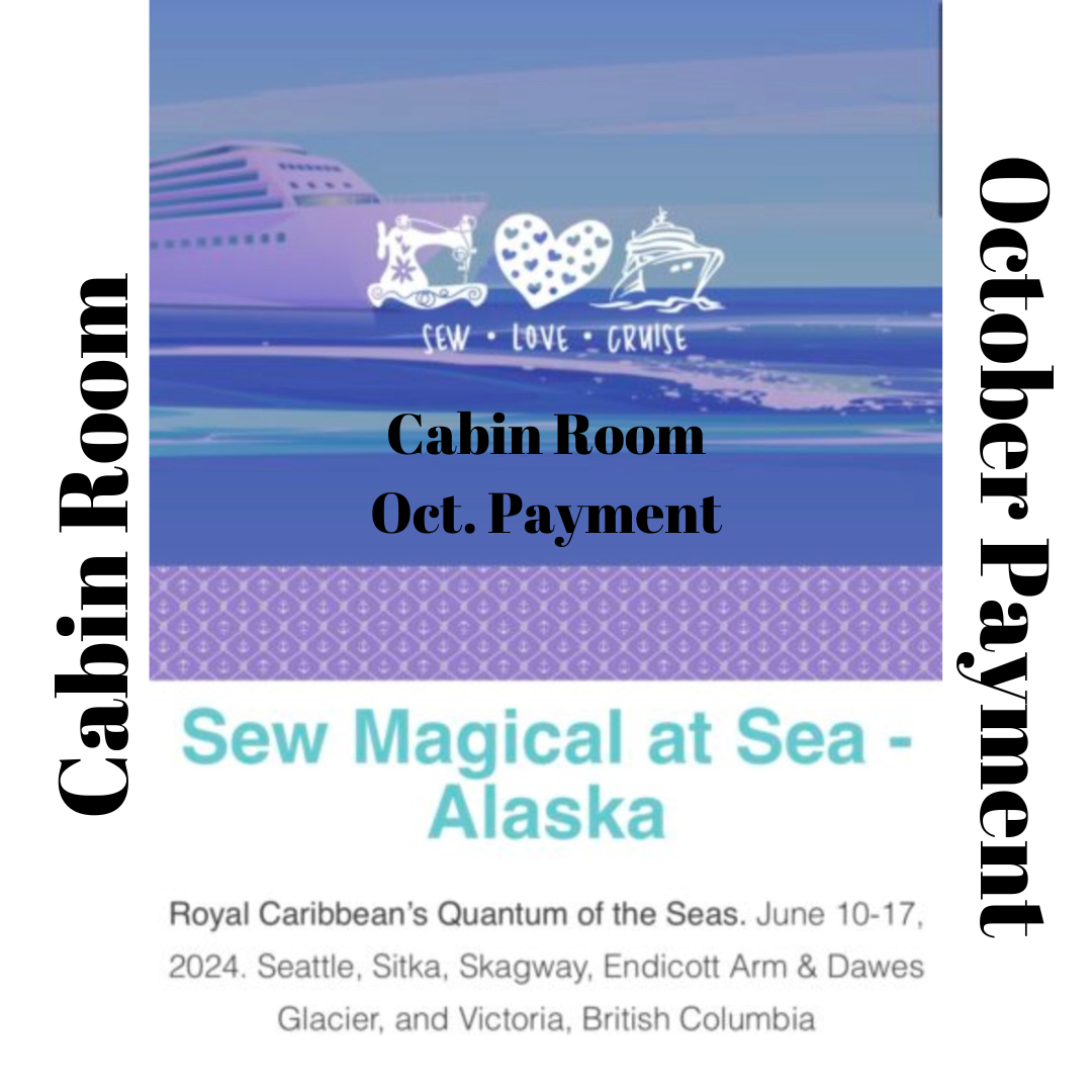 Sew Magical at Sea (Alaska Jun ’24) – Cabin Room – Oct Payment