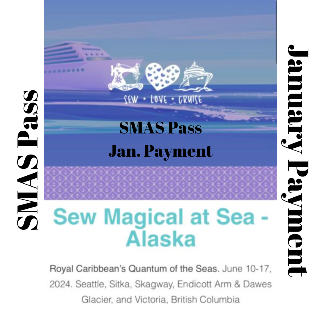 Sew Magical at Sea (Alaska Jun. ’24) – SMAS Pass – Jan Payment