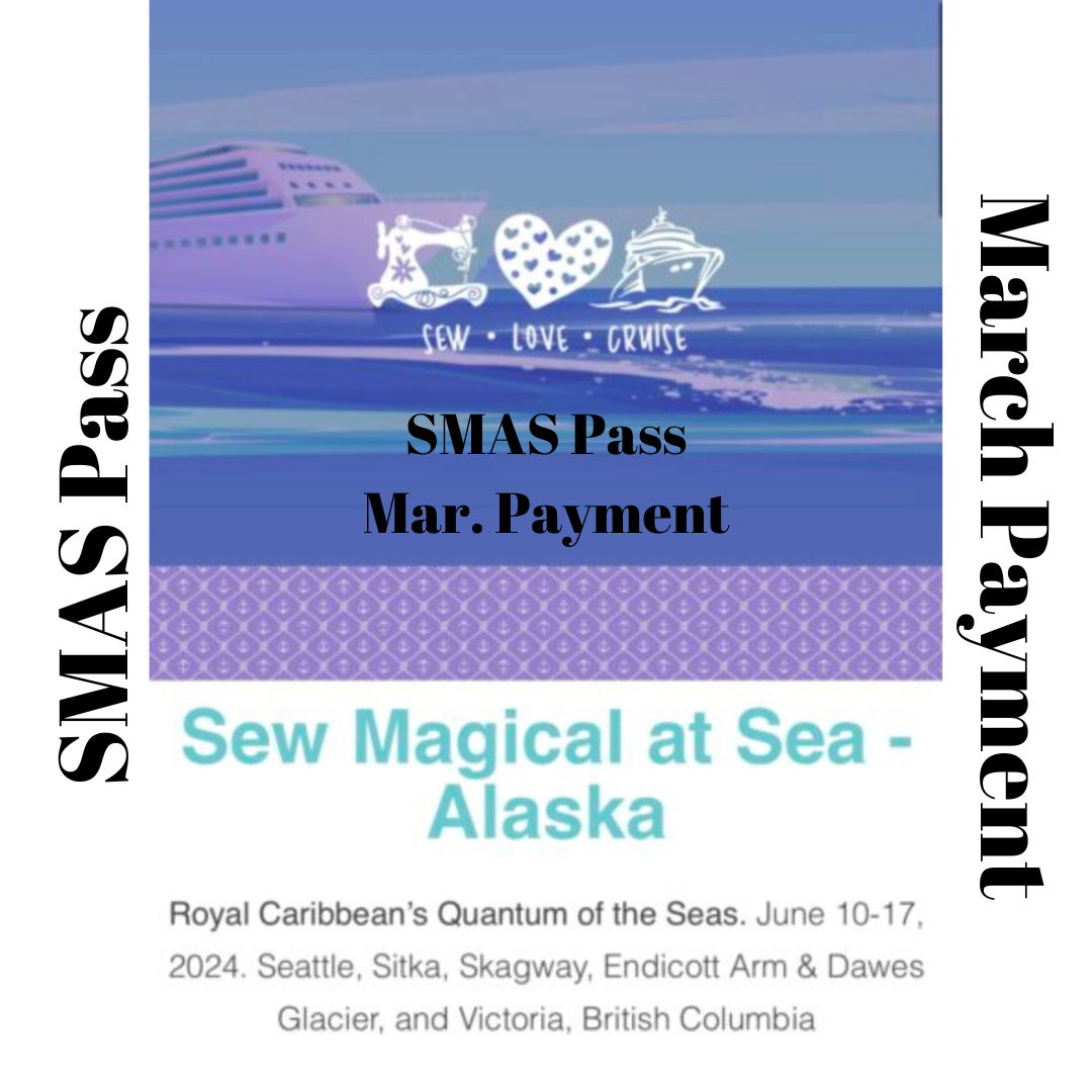Sew Magical at Sea (Alaska Jun. ’24) – SMAS Pass – Mar Payment