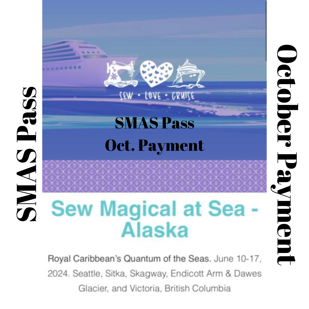 Sew Magical at Sea (Alaska Jun. ’24) – SMAS Pass – Oct Payment